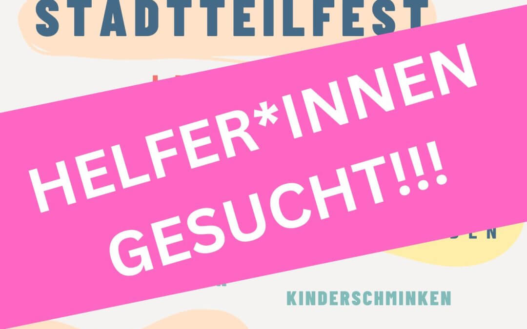 Helfer*innen für das Stadtteilfest am 14.09. gesucht!